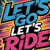 Let's Go Lest's Ride - Camisetas e produtos personalizados