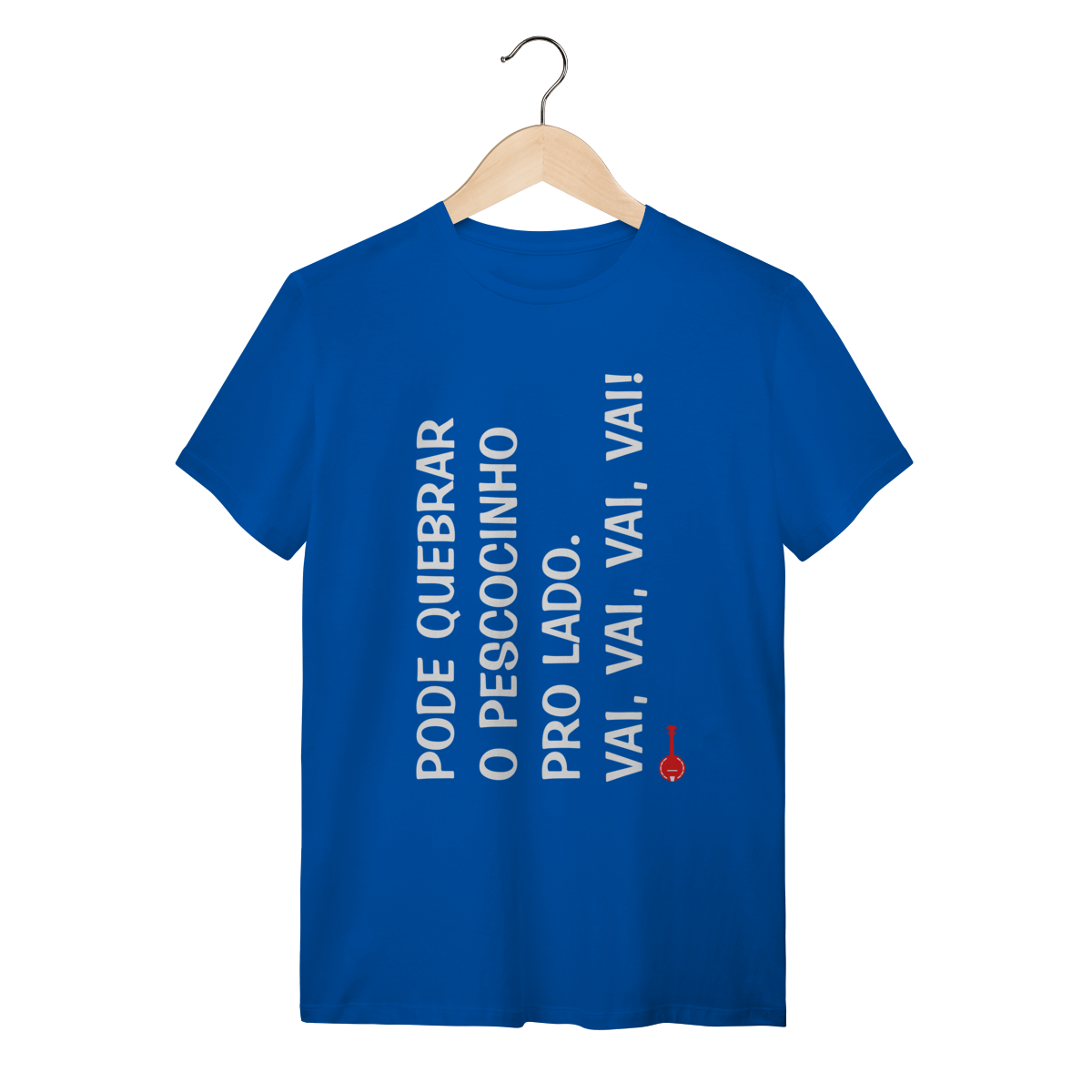 Camiseta Pode Quebrar o Pescocinho pro Lado