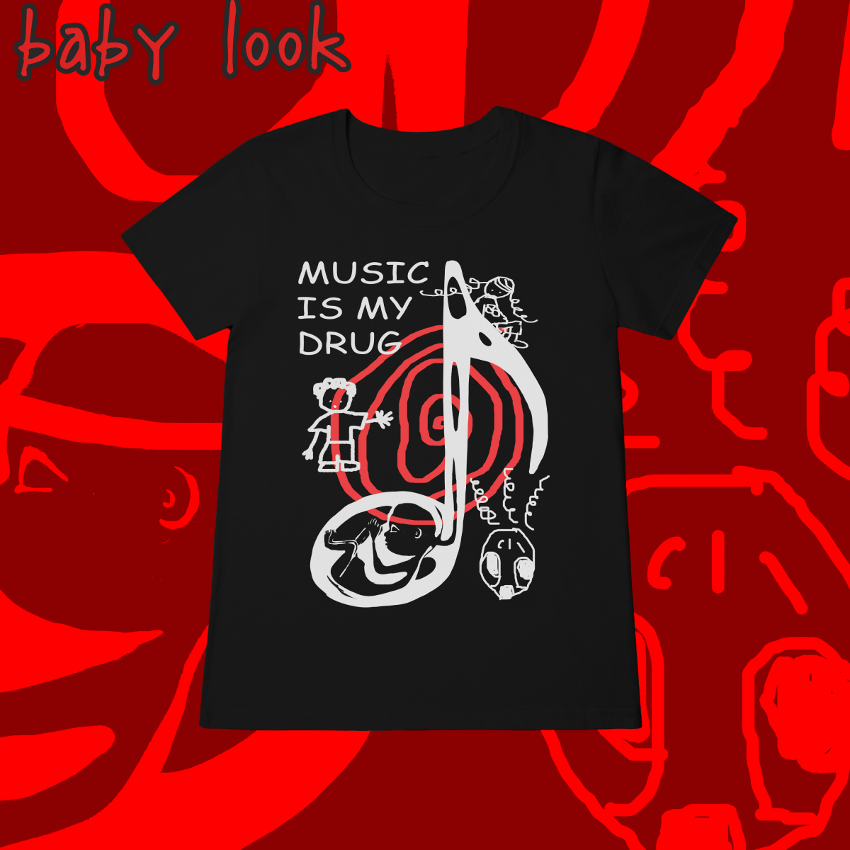 Baby Look 'MUSIC IS MY DRUG'