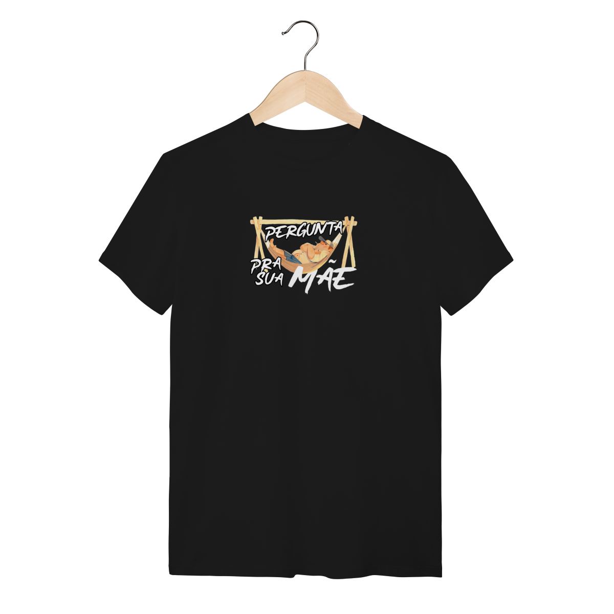 Camiseta Frases Paizão - Pergunta pra sua mãe