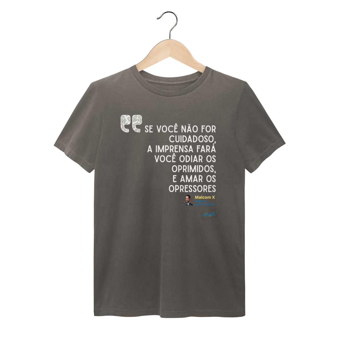 Se você não for cuidadoso - Malcom X -  Shirt Estonada