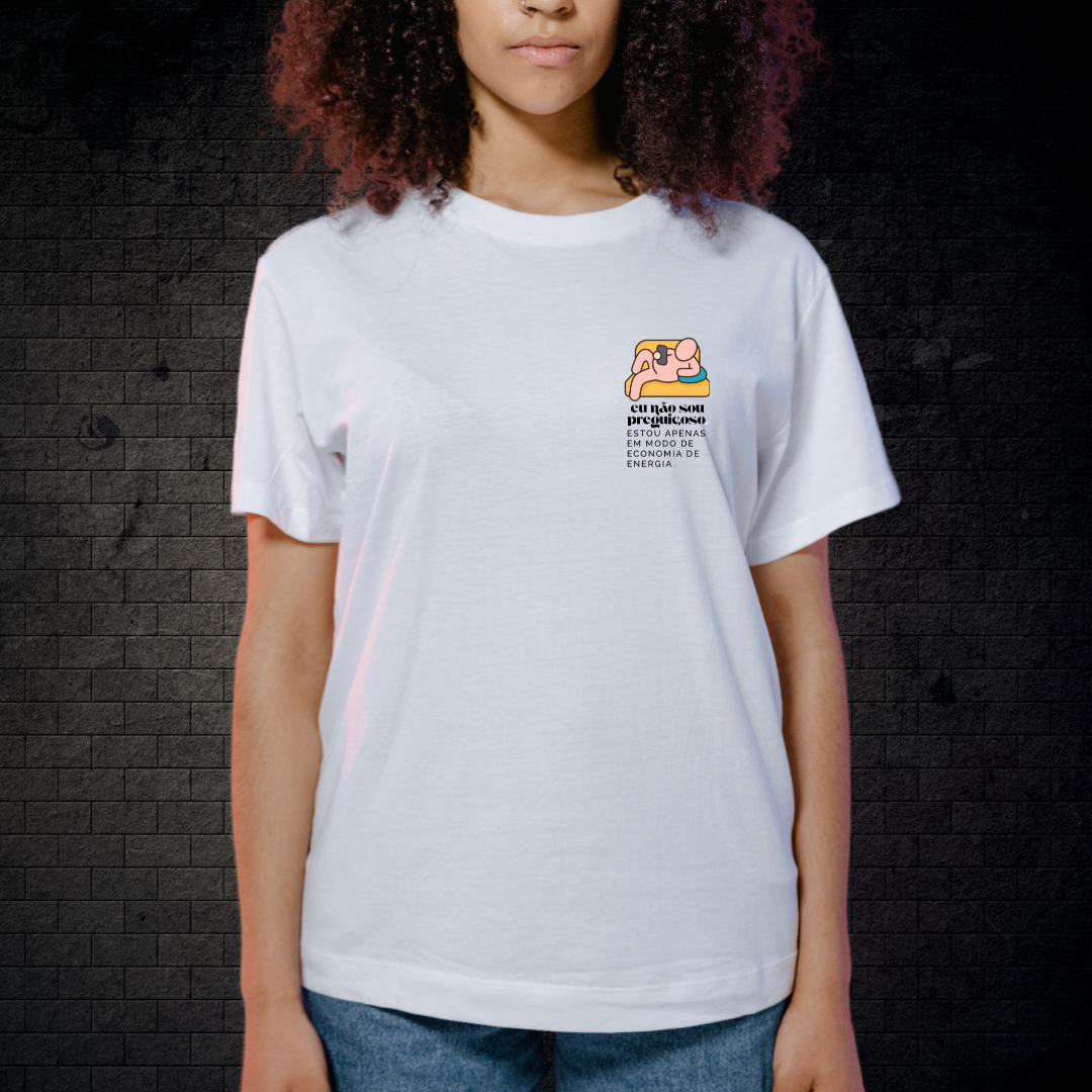 Camiseta branca - Eu não sou preguiçoso...