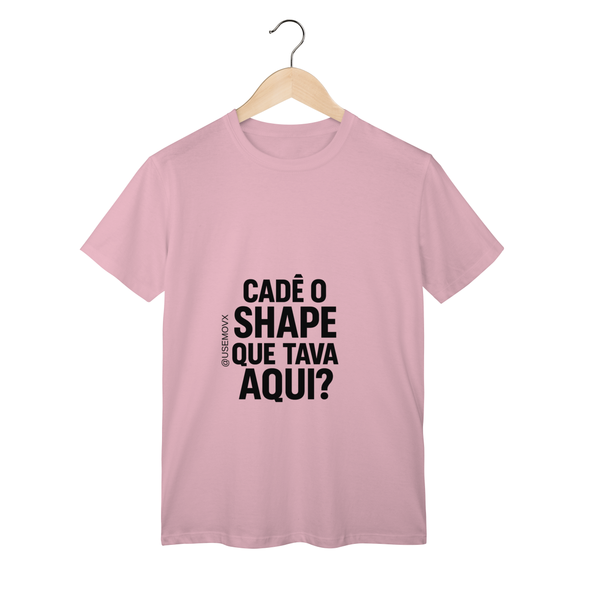 Cadê o Shape T-Shirt Classic
