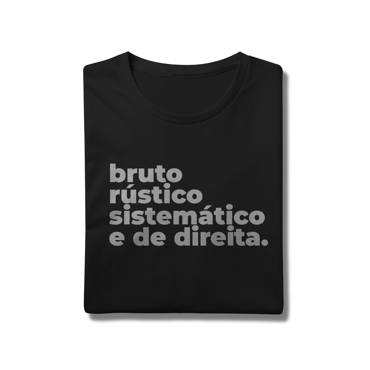 Bruto, rústico, sistemático e de direita