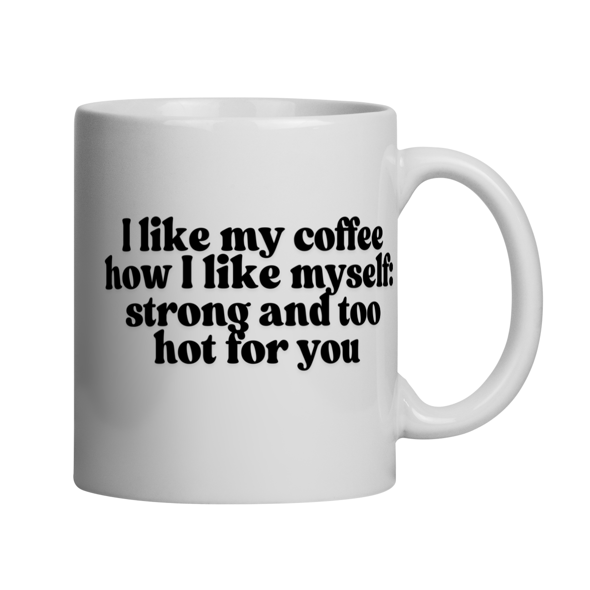 I like my coffee how I like myself