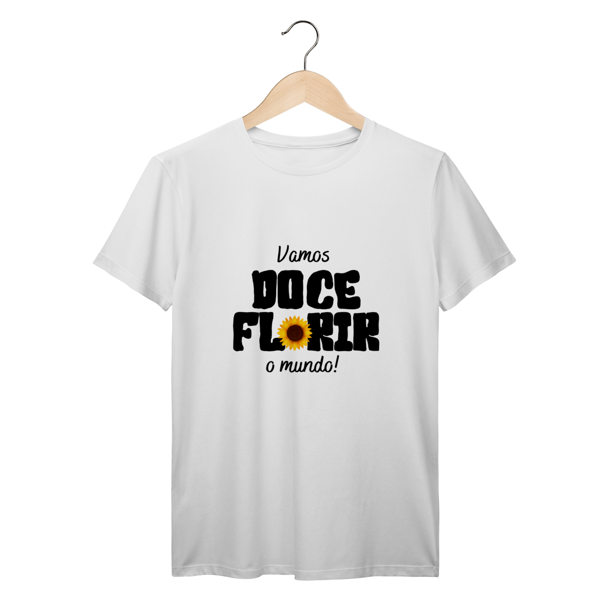 Camisa Branca - Linha Premium - Vamos Doceflorir o mundo - Girassol
