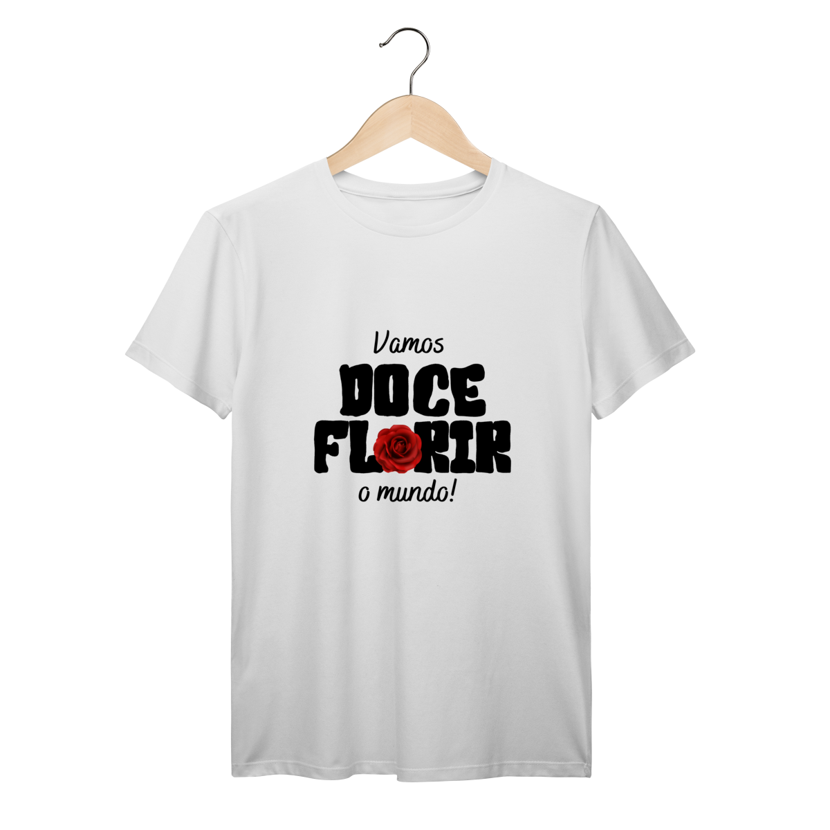 Camisa Branca - Linha Premium - Vamos Doceflorir o mundo - Rosa
