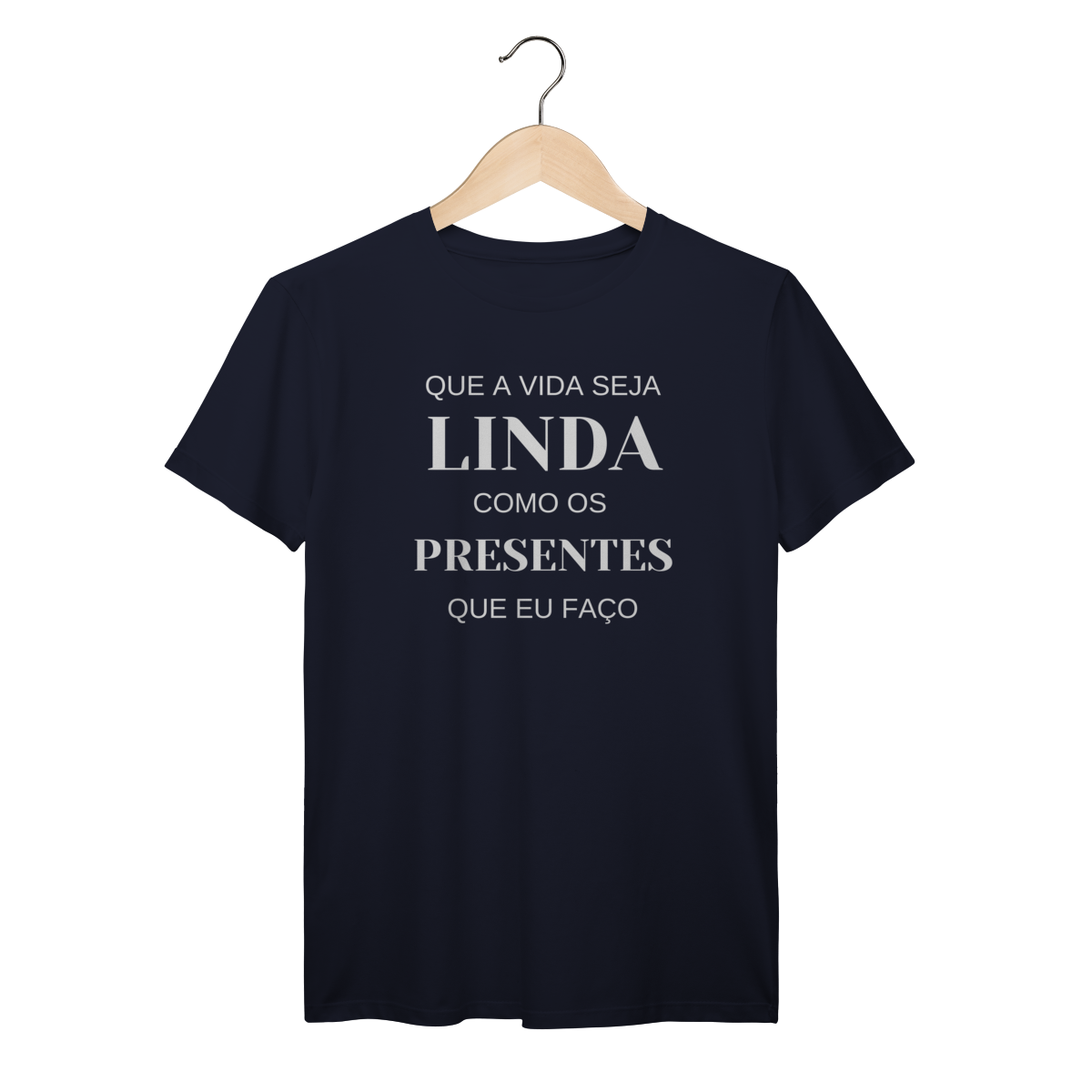 Camisa Azul Marinho - Linha Premium - Que a vida seja linda como os presentes que eu faço