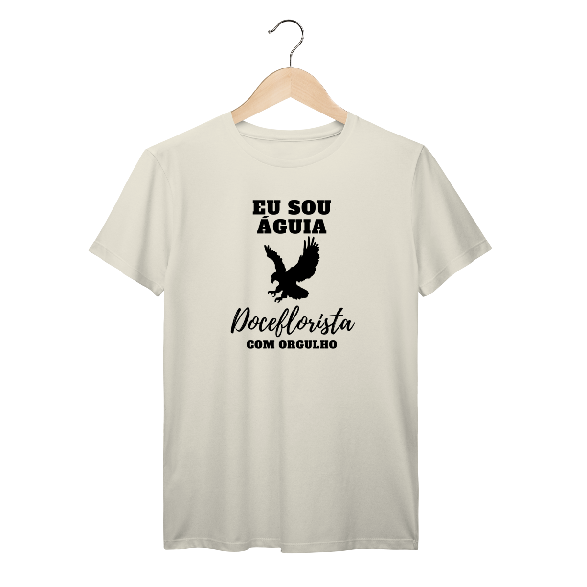 Camisa Marfim - Linha Premium - Eu sou águia, Doceflorista com orgulho