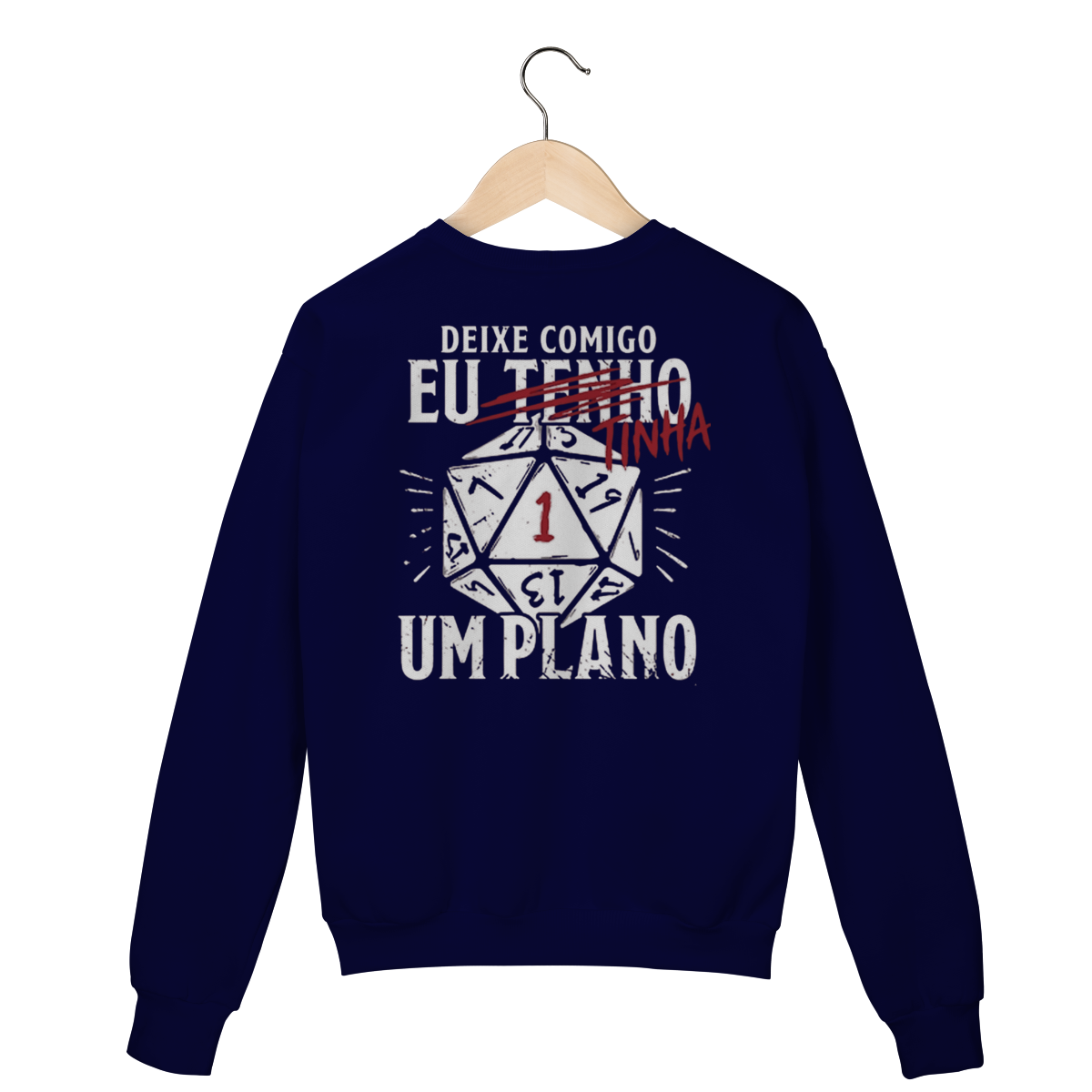 Moletom- Deixe comigo EU TINHA um plano