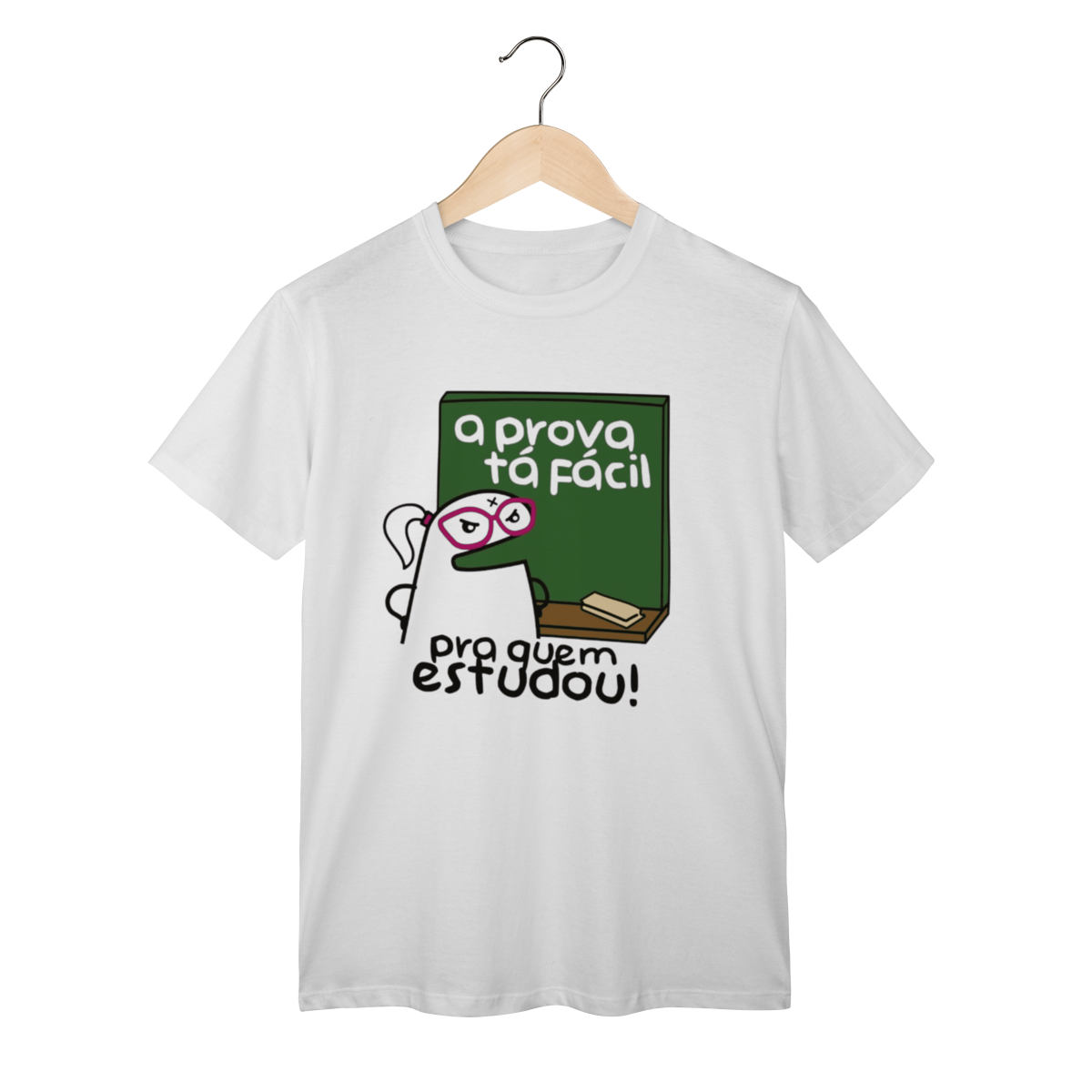 Camiseta- A prova ta facil, pra quem estudou 