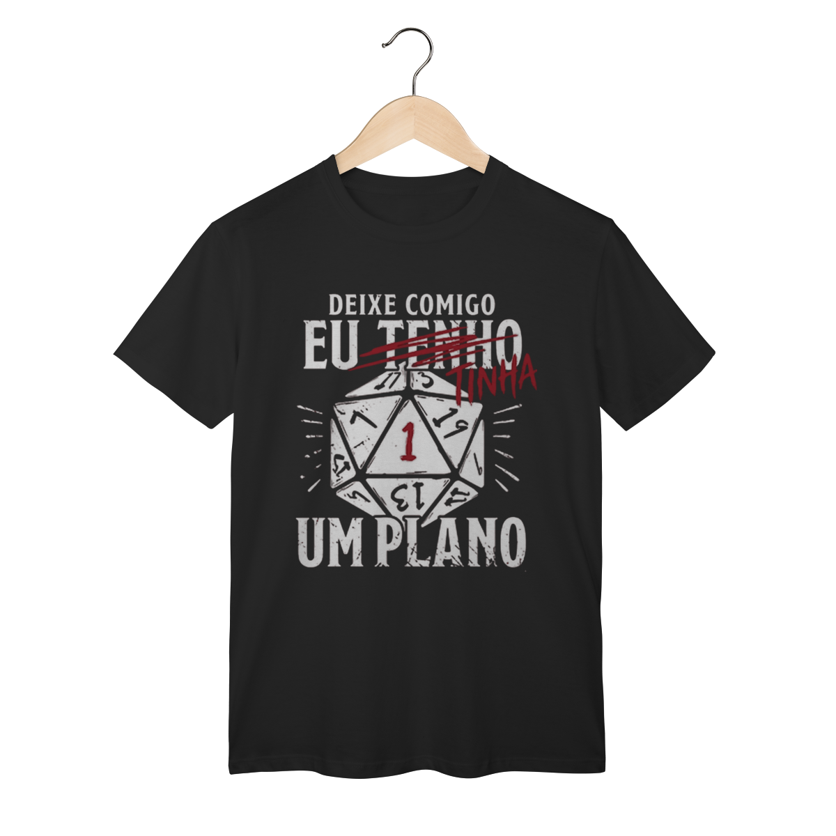 Camiseta- Deixe comigo EU TINHA um plano 