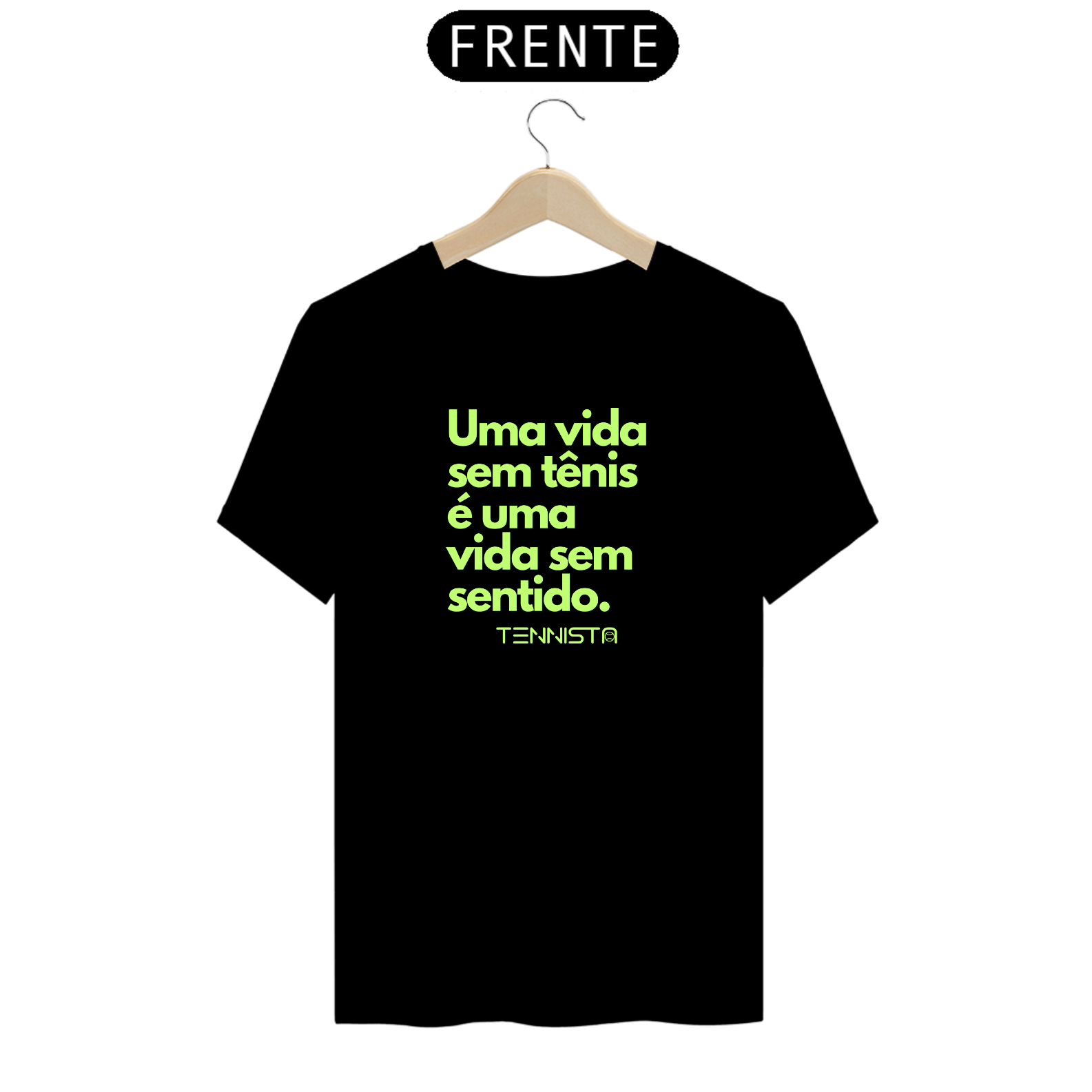 CAMISETA TENNISTA UMA VIDA SEM TÊNIS É UMA VIDA SEM SENTIDO