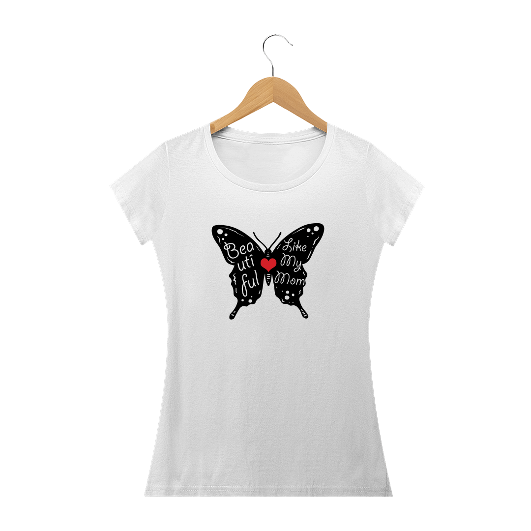 Camiseta Baby Long Quality Estampa Borboleta Frase - Beautiful Like My Mom