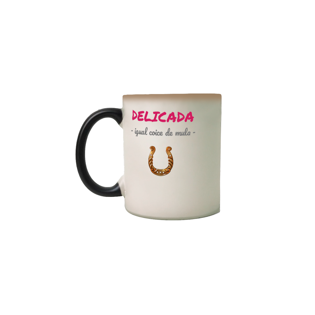Caneca Mágica Feminina Estampa Frase - DELICADA igual coice de mula
