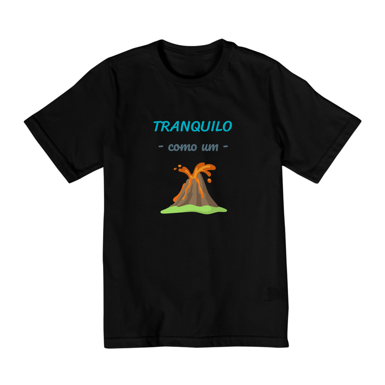 Camiseta Quality (2 a 8 ) Infantil Masculino Estampa Frase - Tranquilo como um vulcão