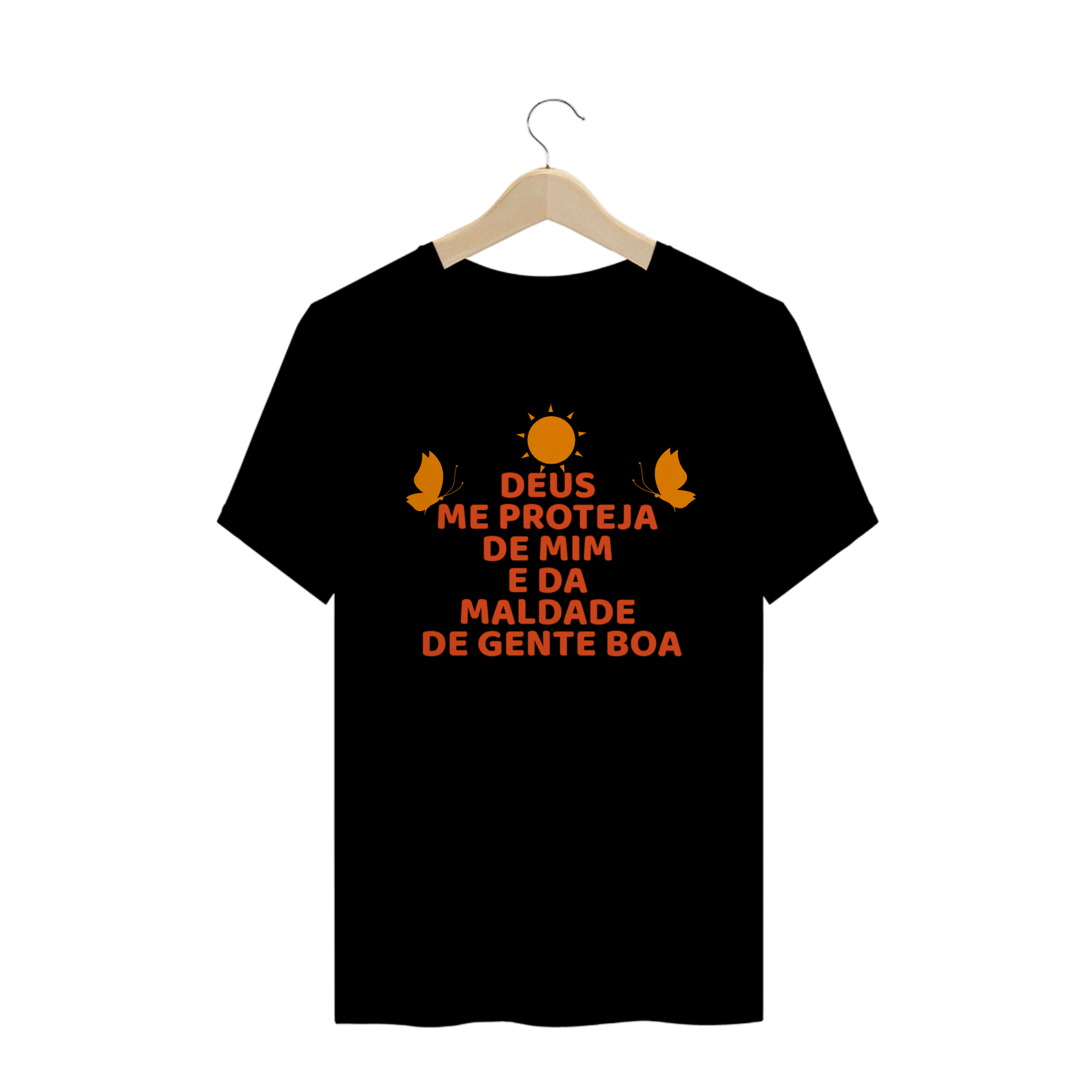 Camiseta Frase DEUS  ME PROTEJA  DE MIM  E DA  MALDADE  DE GENTE BOA Estampada Quality