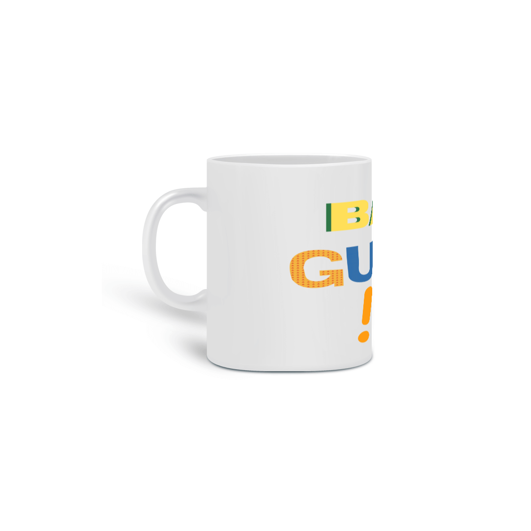 Nome do produto  CANECA - BAH GURI !!!