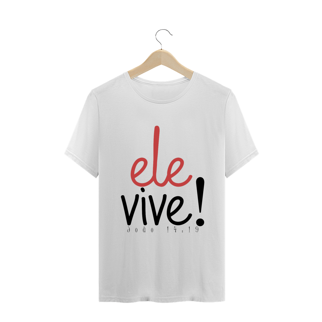 Nome do produto  Camiseta Ele vive