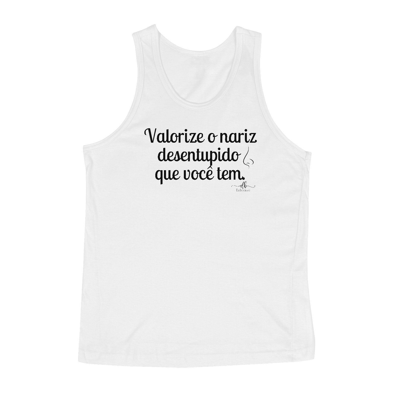 Valorize o nariz desentupido que você tem. (Regata) LP