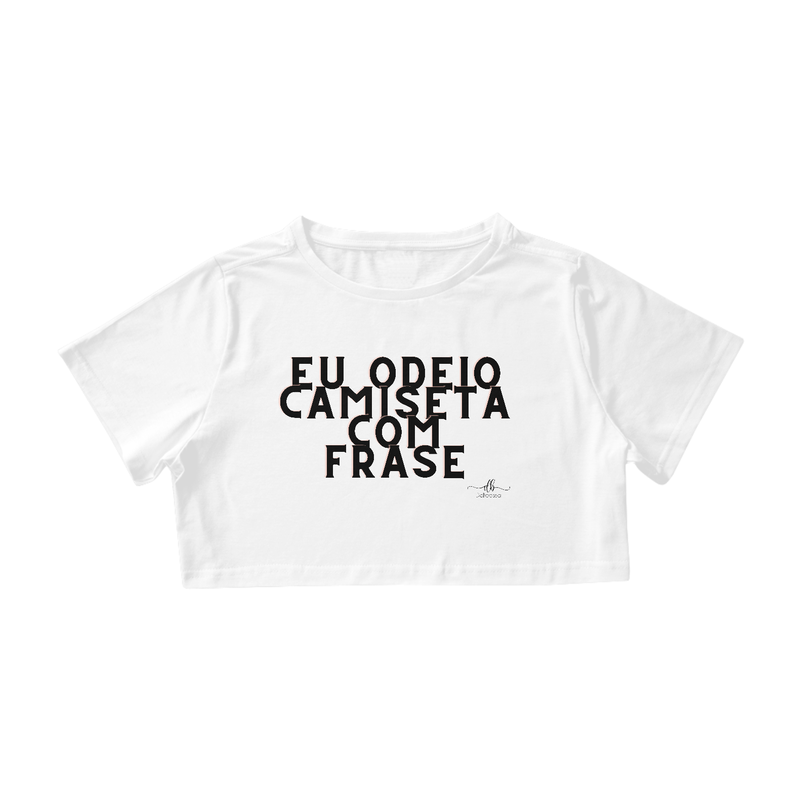 EU ODEIO CAMISETA COM FRASE (Croped) LP