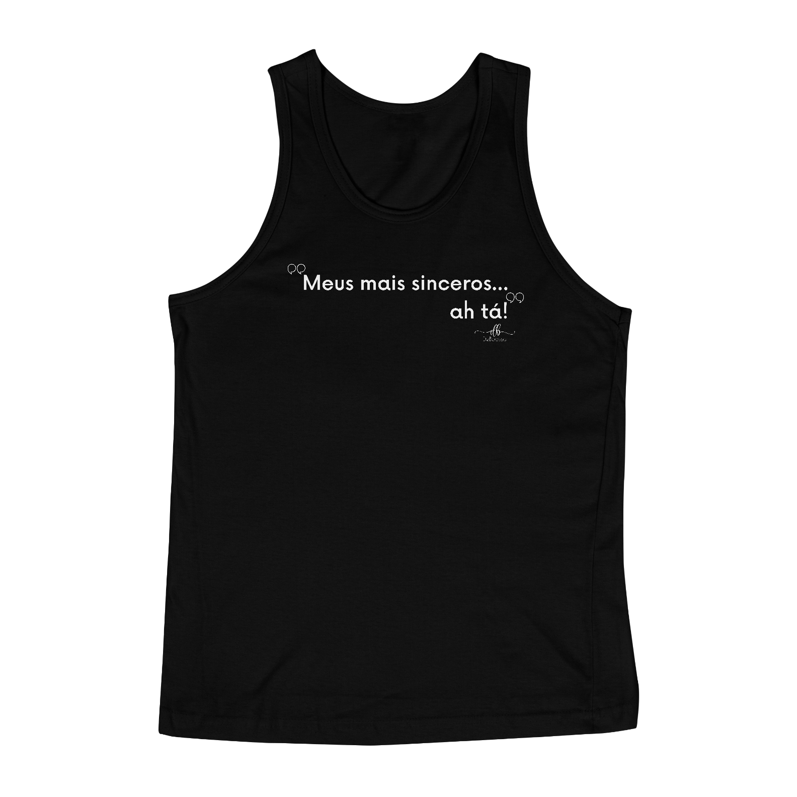 Meus mais sinceros... ah tá! (Regata) LB