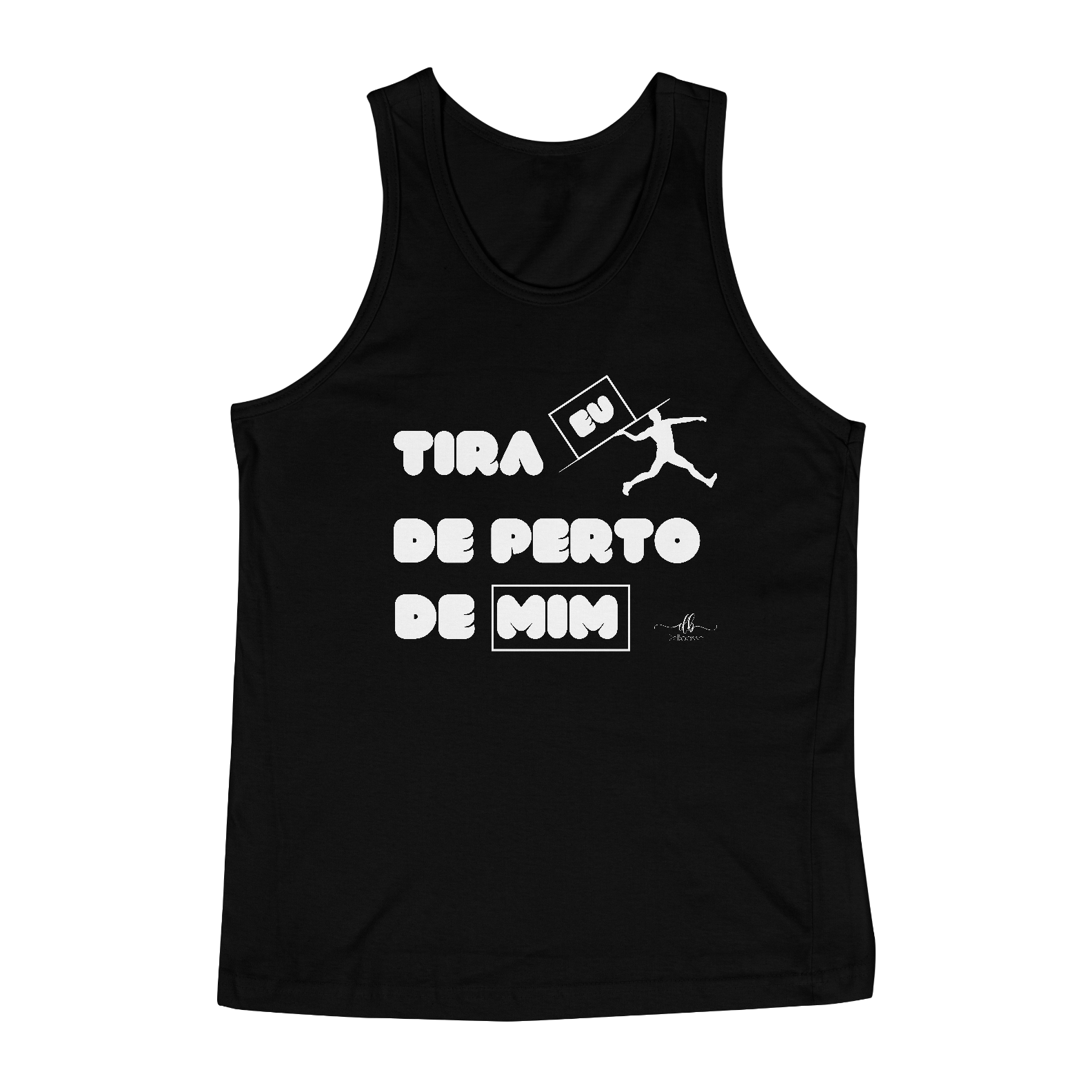 Tira eu de perto de mim. (Regata) LB