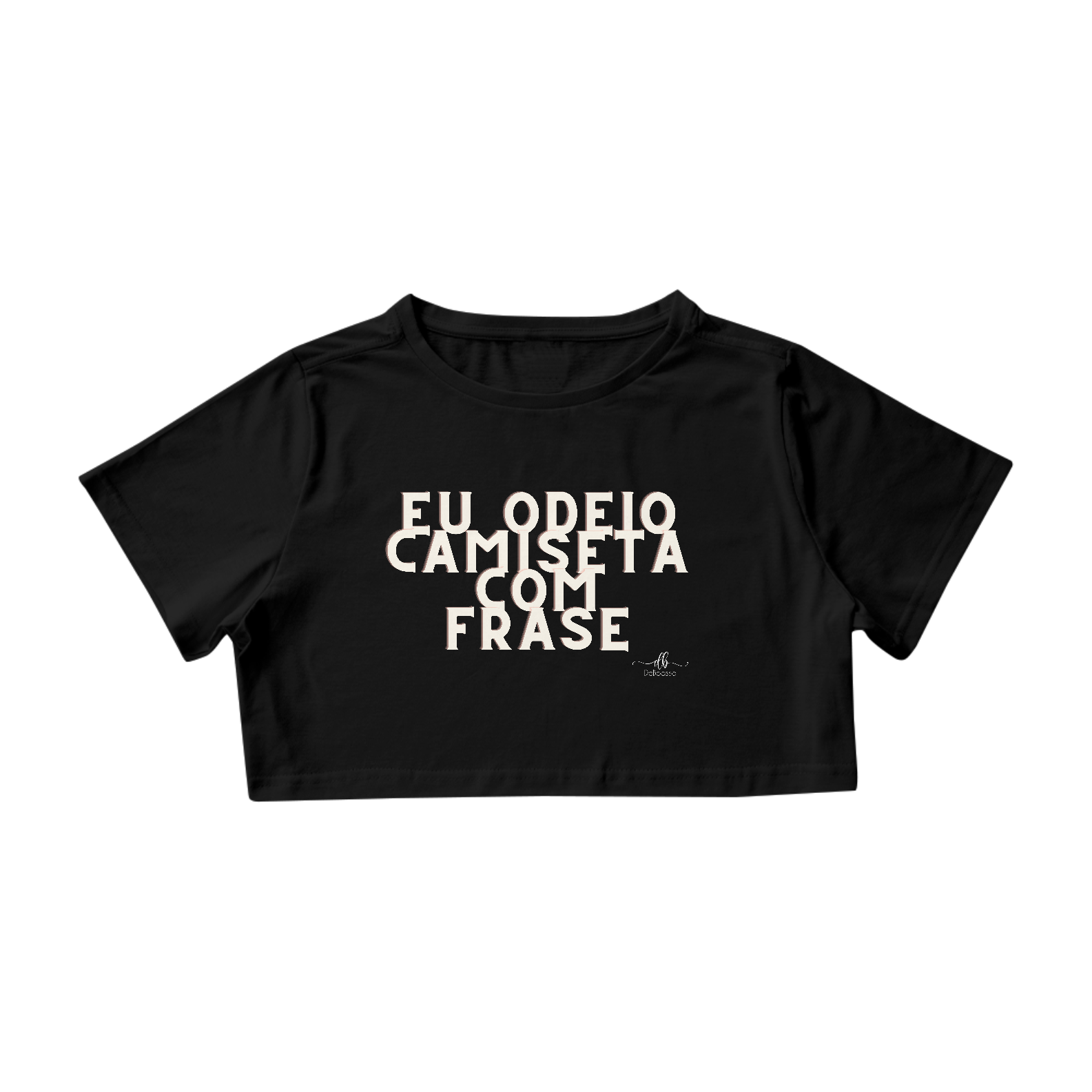 EU ODEIO CAMISETA COM FRASE (Croped) LB