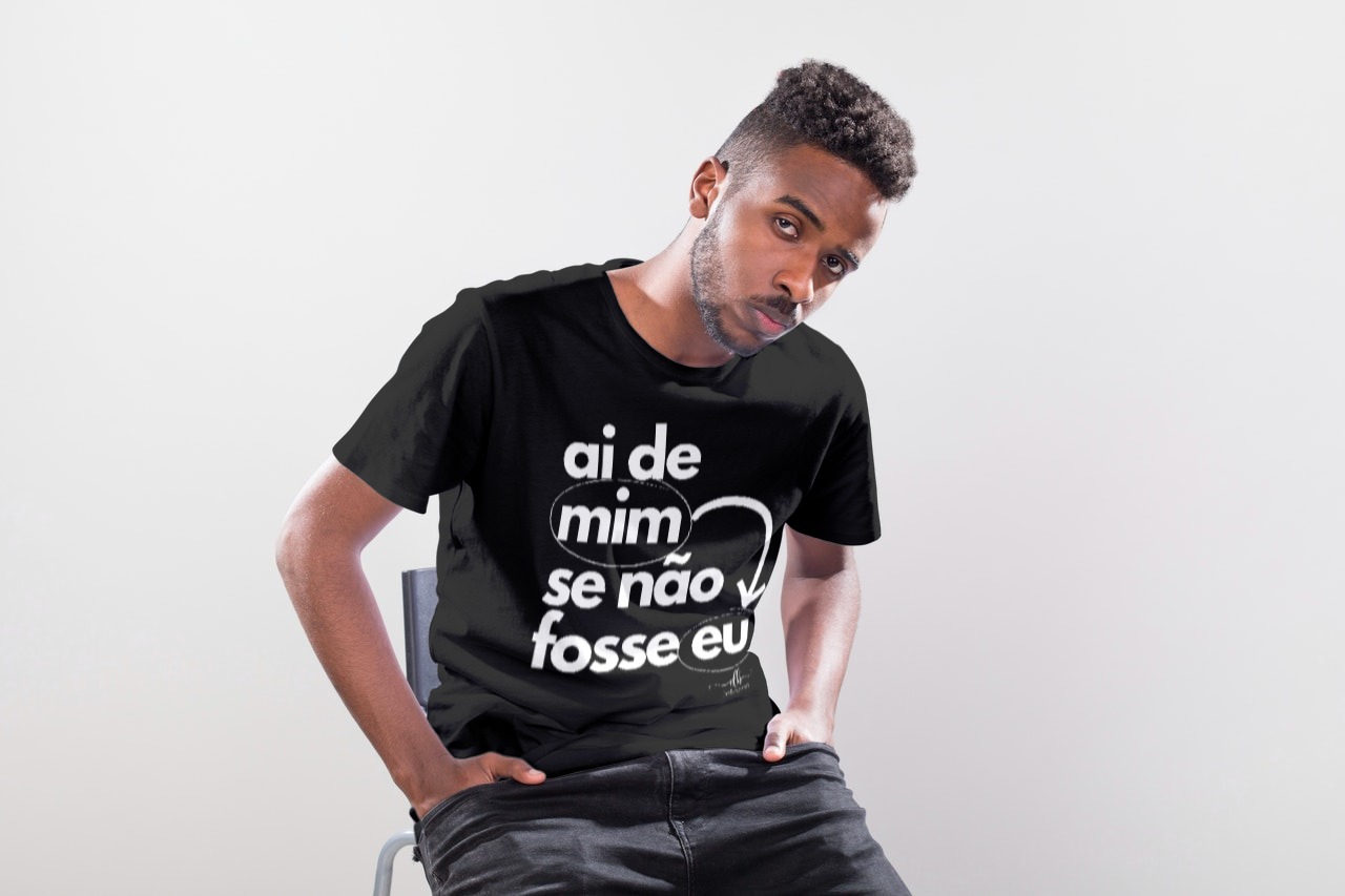 Ai de mim se não fosse eu (Camiseta quality) LB