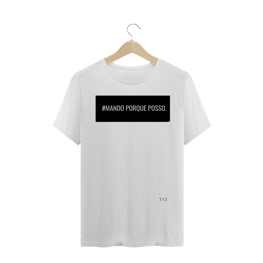 Nome do produto  Camisa #mando porque posso. 