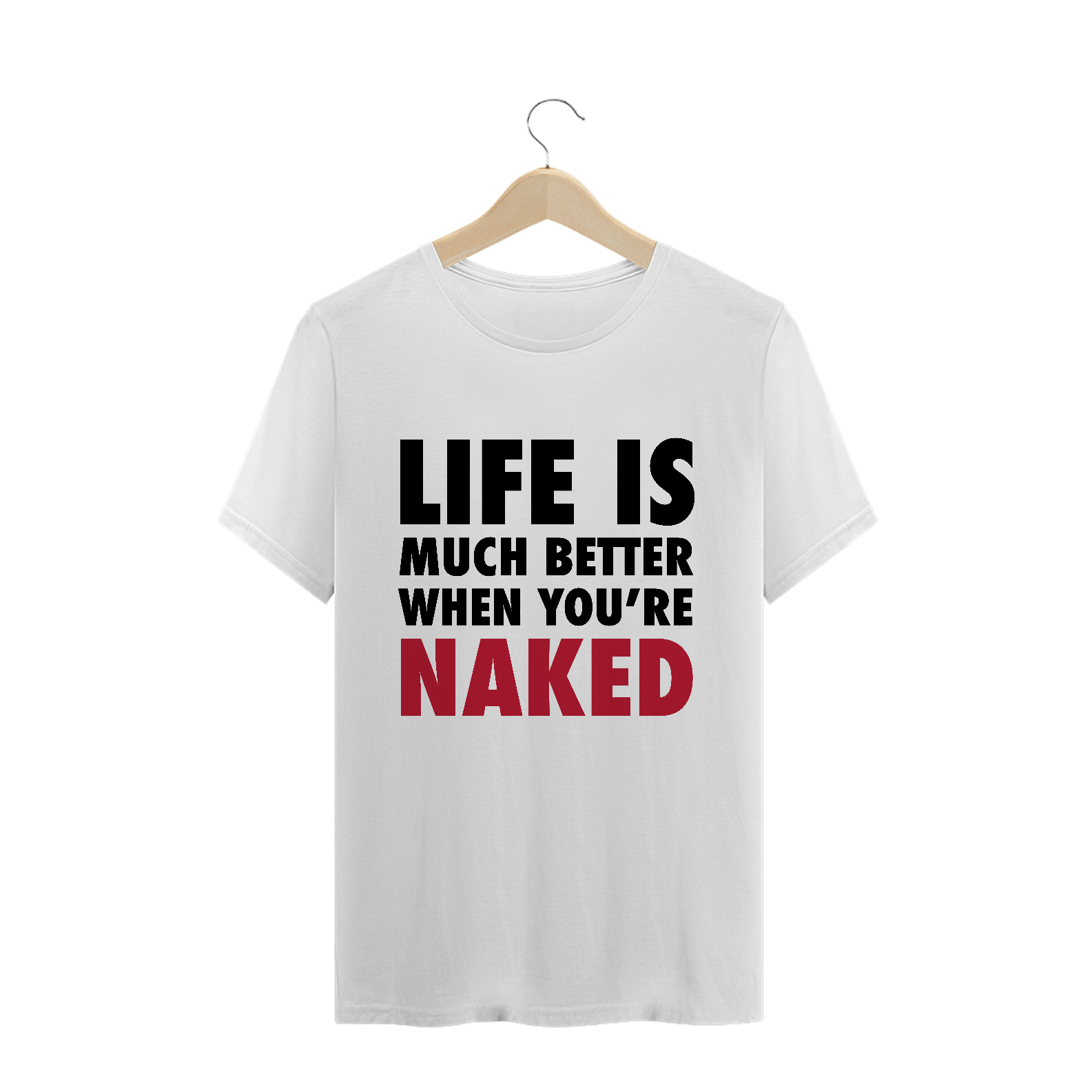 Nome do produto  Life is Much Better When You're Naked (Branca)