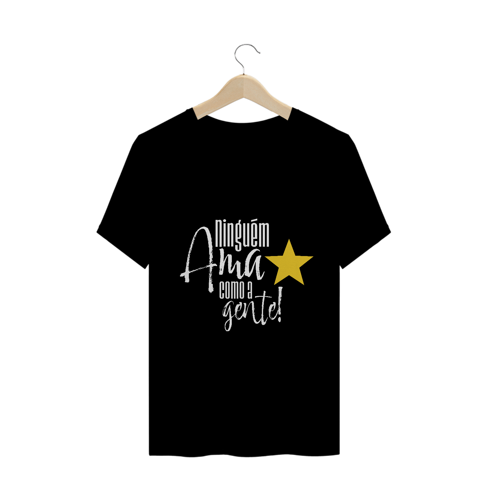 Nome do produto  Camiseta Ninguém ama como a gente estrela solitária