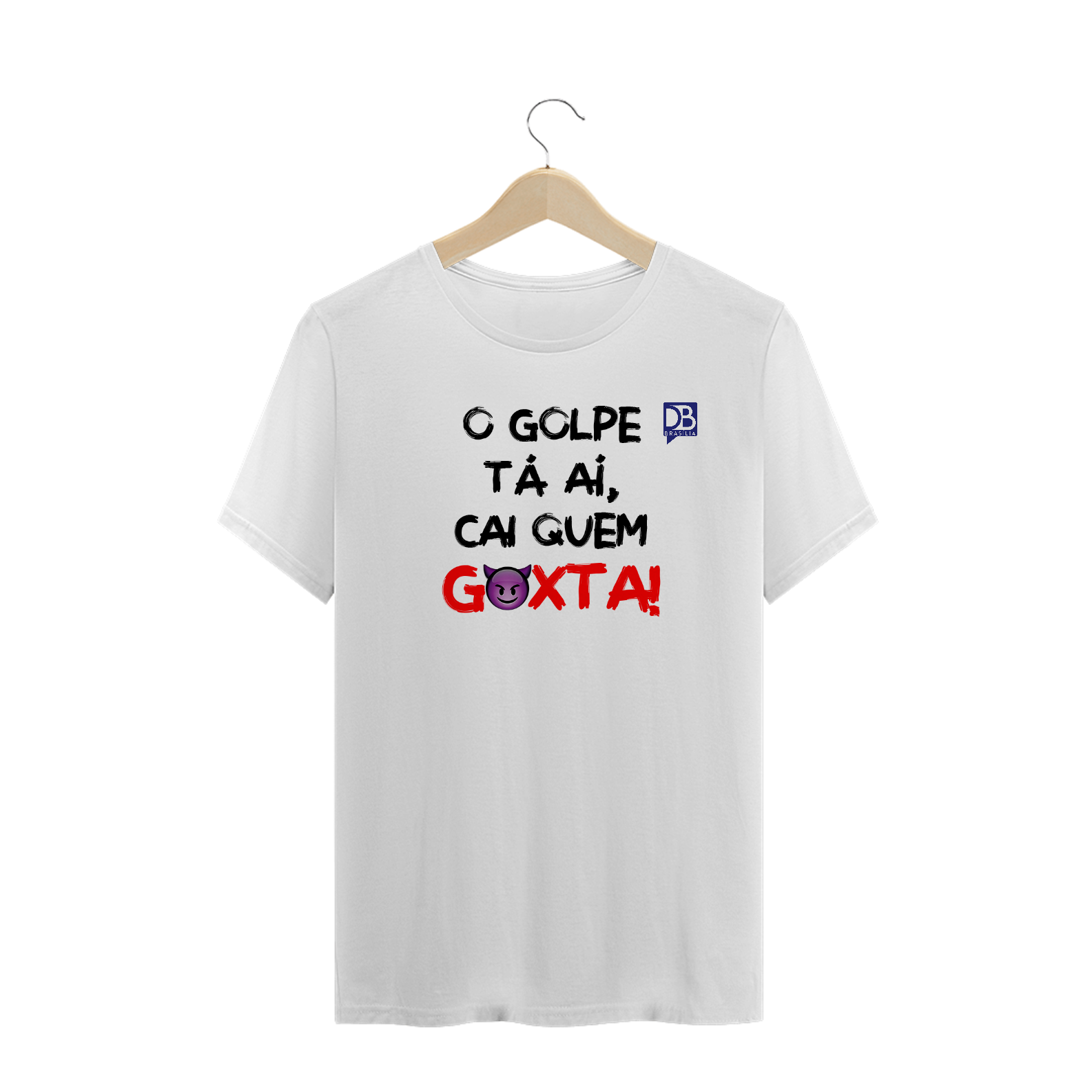 Nome do produto  O GOLPE TÁ AÍ, CAI QUEM GOXTA - FRASE PRETO