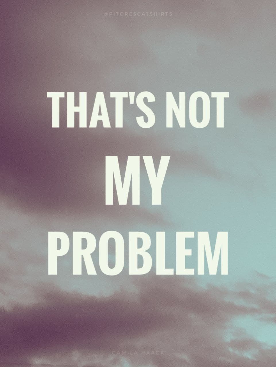 Nome do produto  THAT'S NOT MY PROBLEM