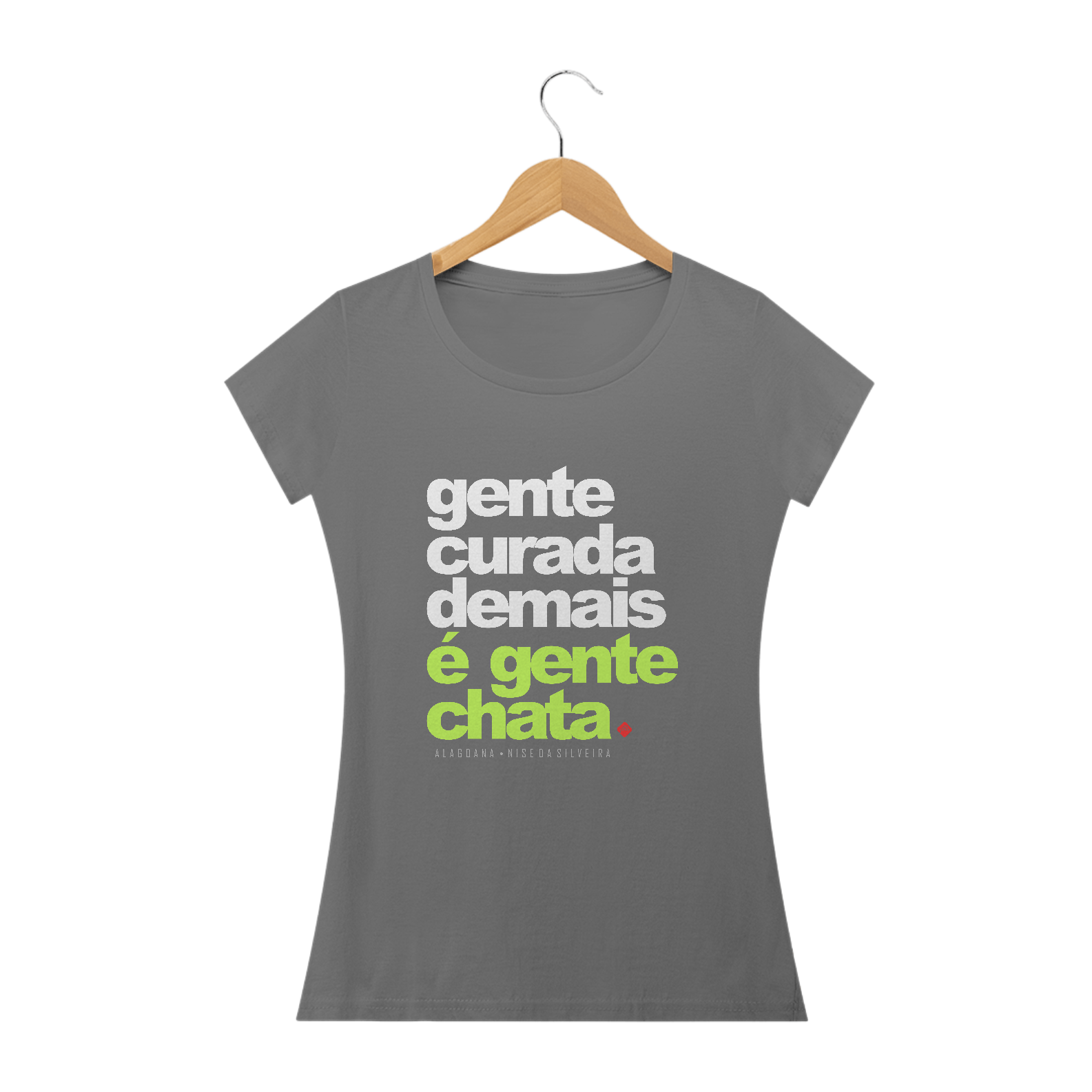 Nome do produto  Gente curada demais é gente chata.