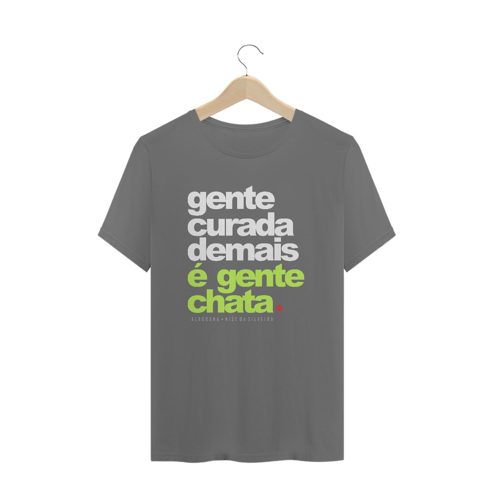 Nome do produto  Gente curada demais é gente chata.