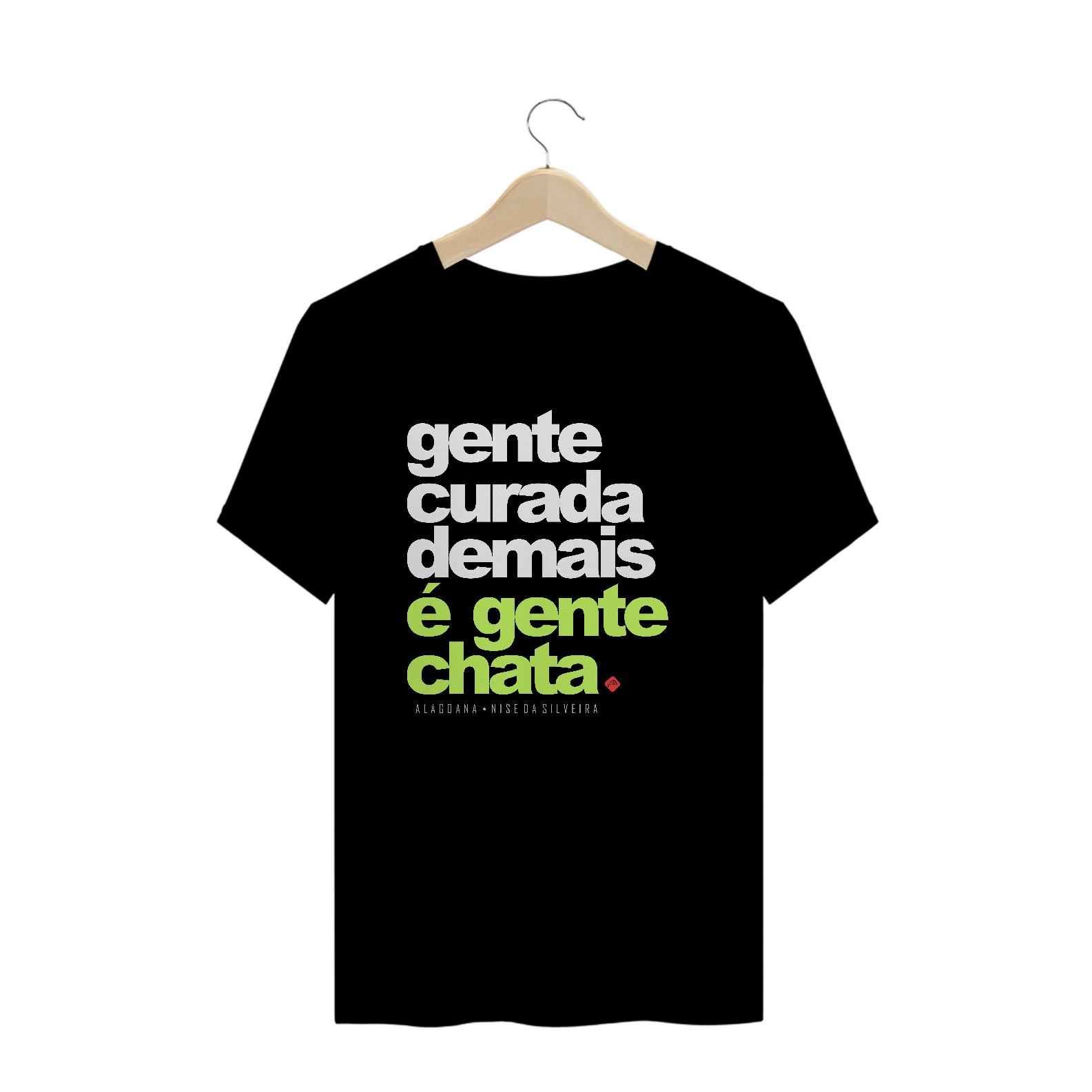 Nome do produto  Gente curada demais é gente chata.