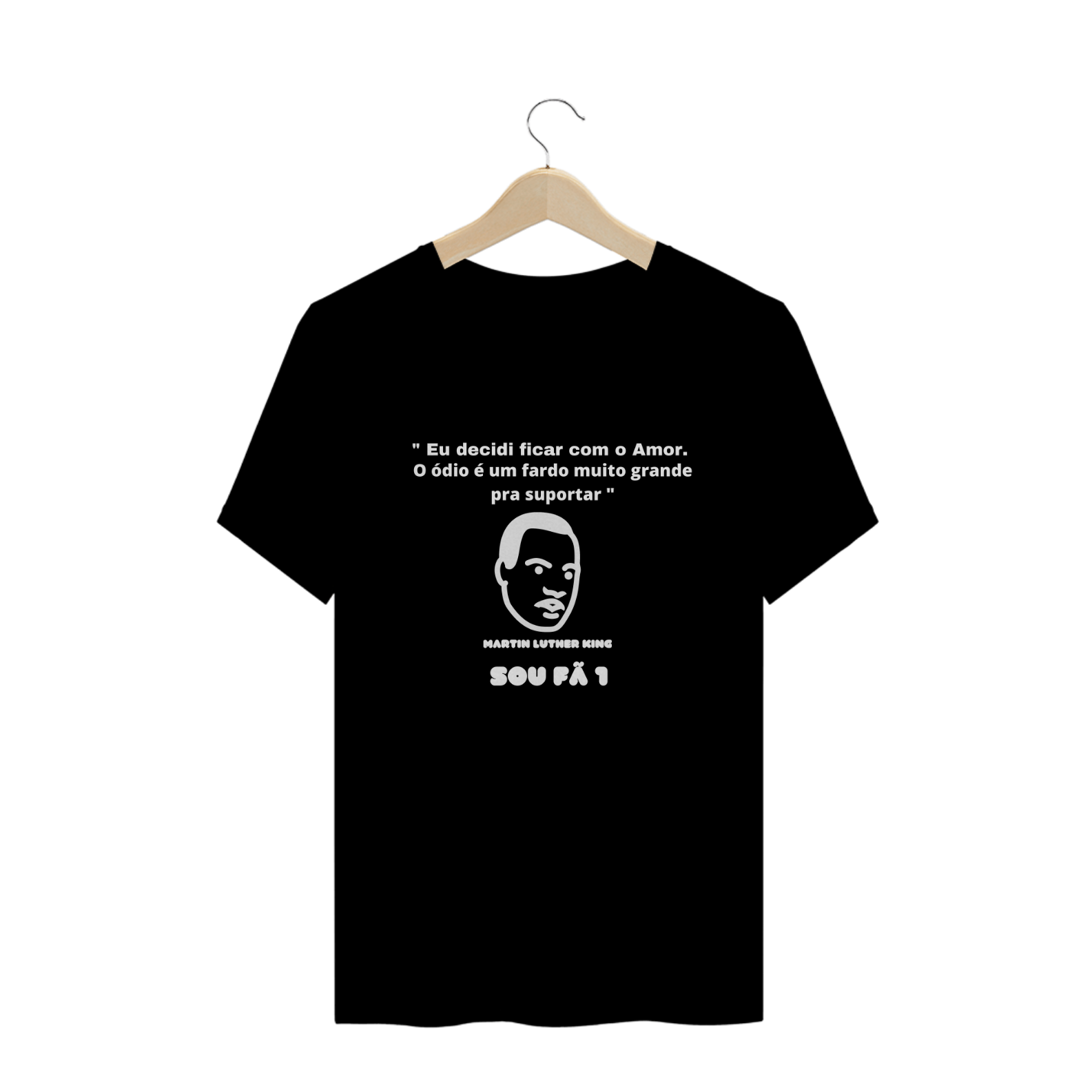 CAMISETA MASCULINA MARTIN LUTHER KING FRASES-SOU FÃ 1