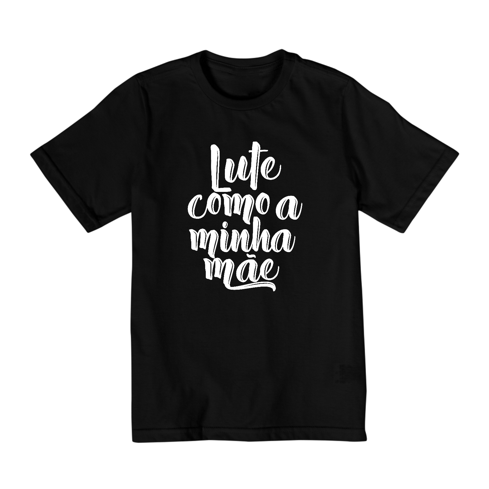Camiseta Infantil (10 a 14) Lute Como a Minha Mãe