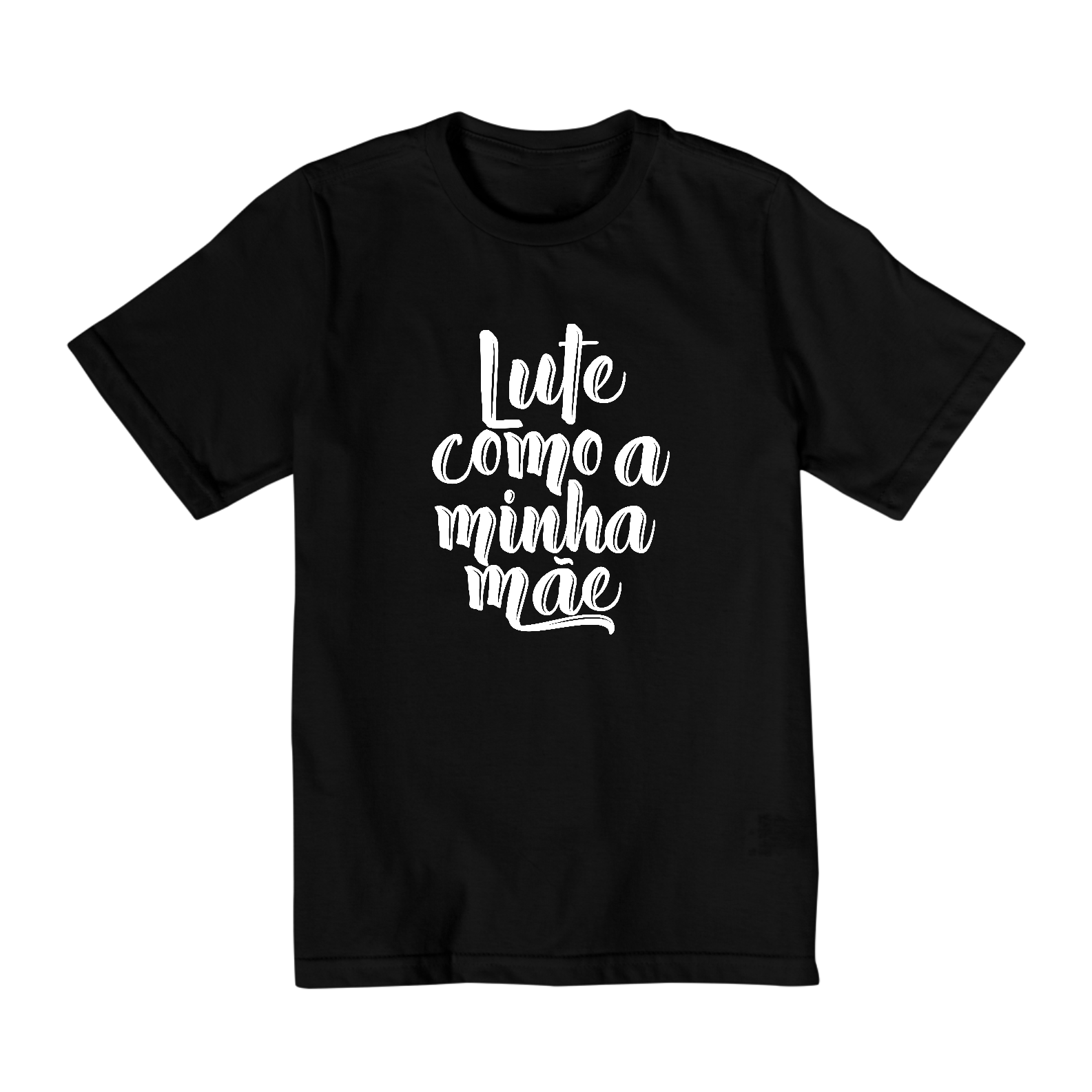Camiseta Infantil (2 a 8) Lute Como a Minha Mãe