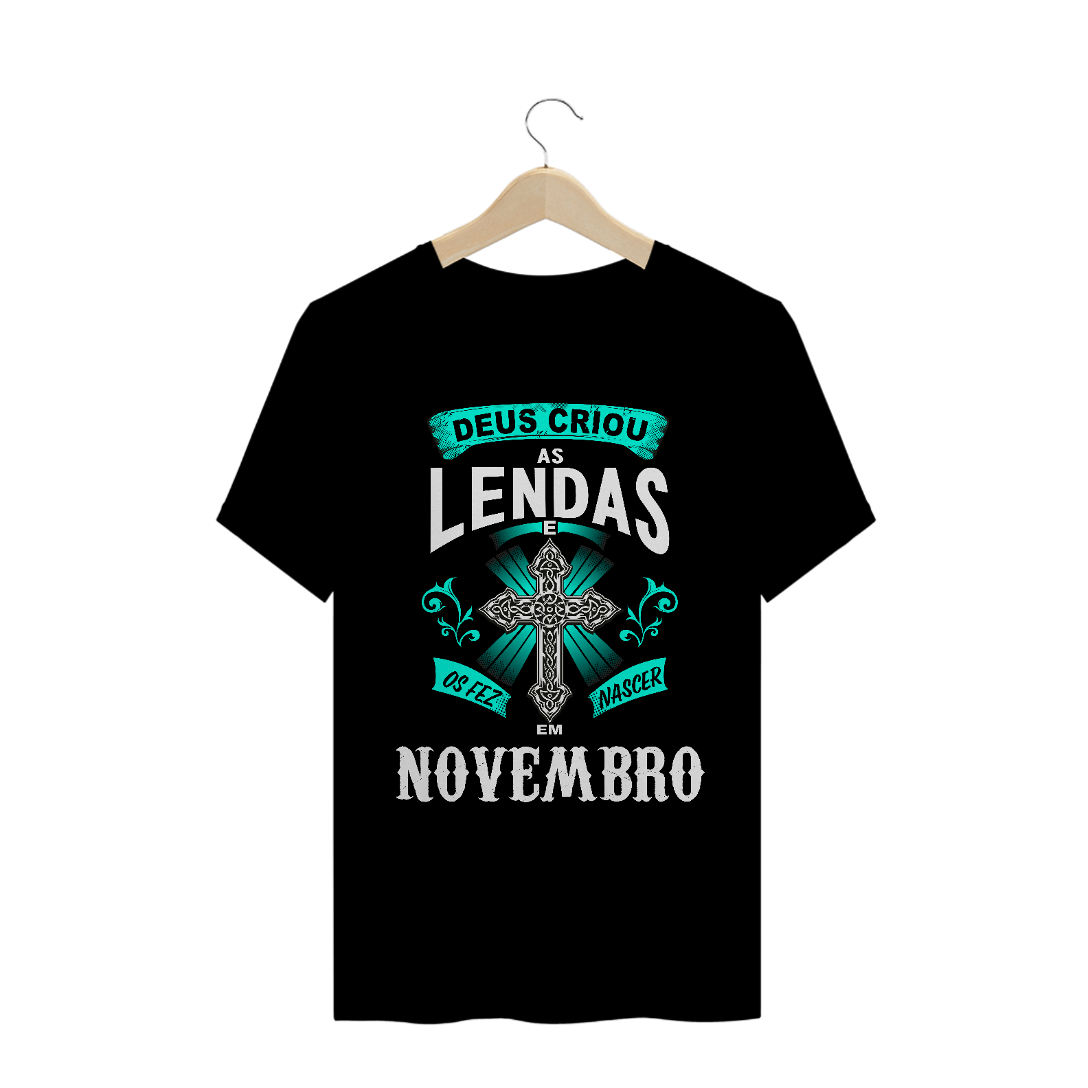 Camiseta Deus Criou as Lendas em Novembro