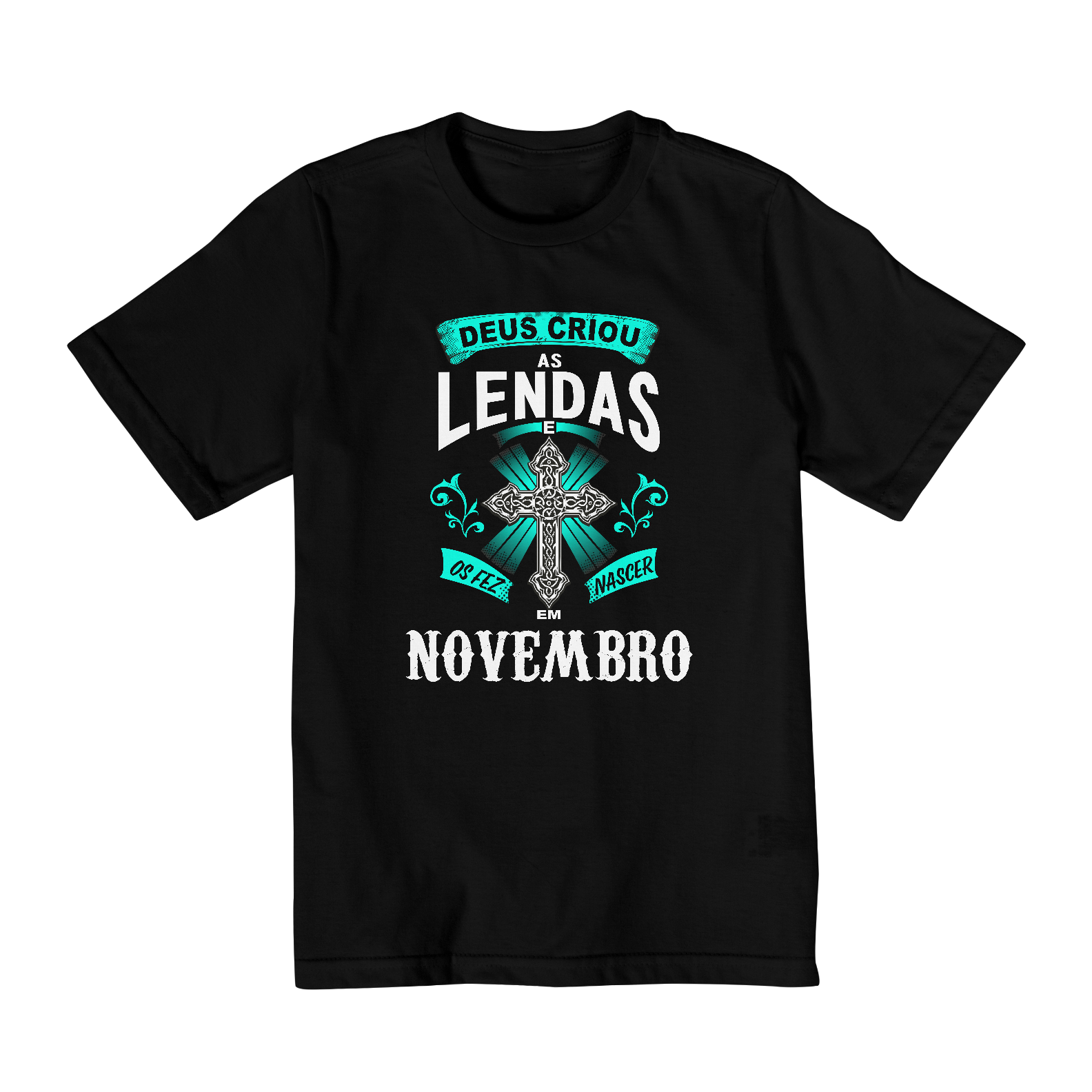 Camiseta Infantil (2 a 8) Deus Criou as Lendas em Novembro