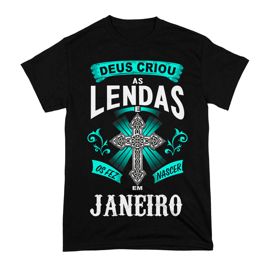 Camiseta Deus Criou as Lendas em Janeiro