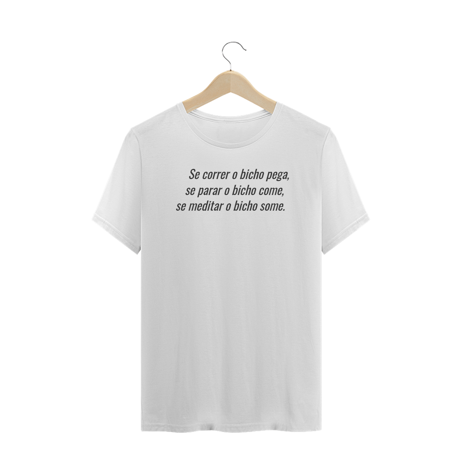 Nome do produto  Se correr o bicho pega, se parar o bicho come, se meditar o bicho some.