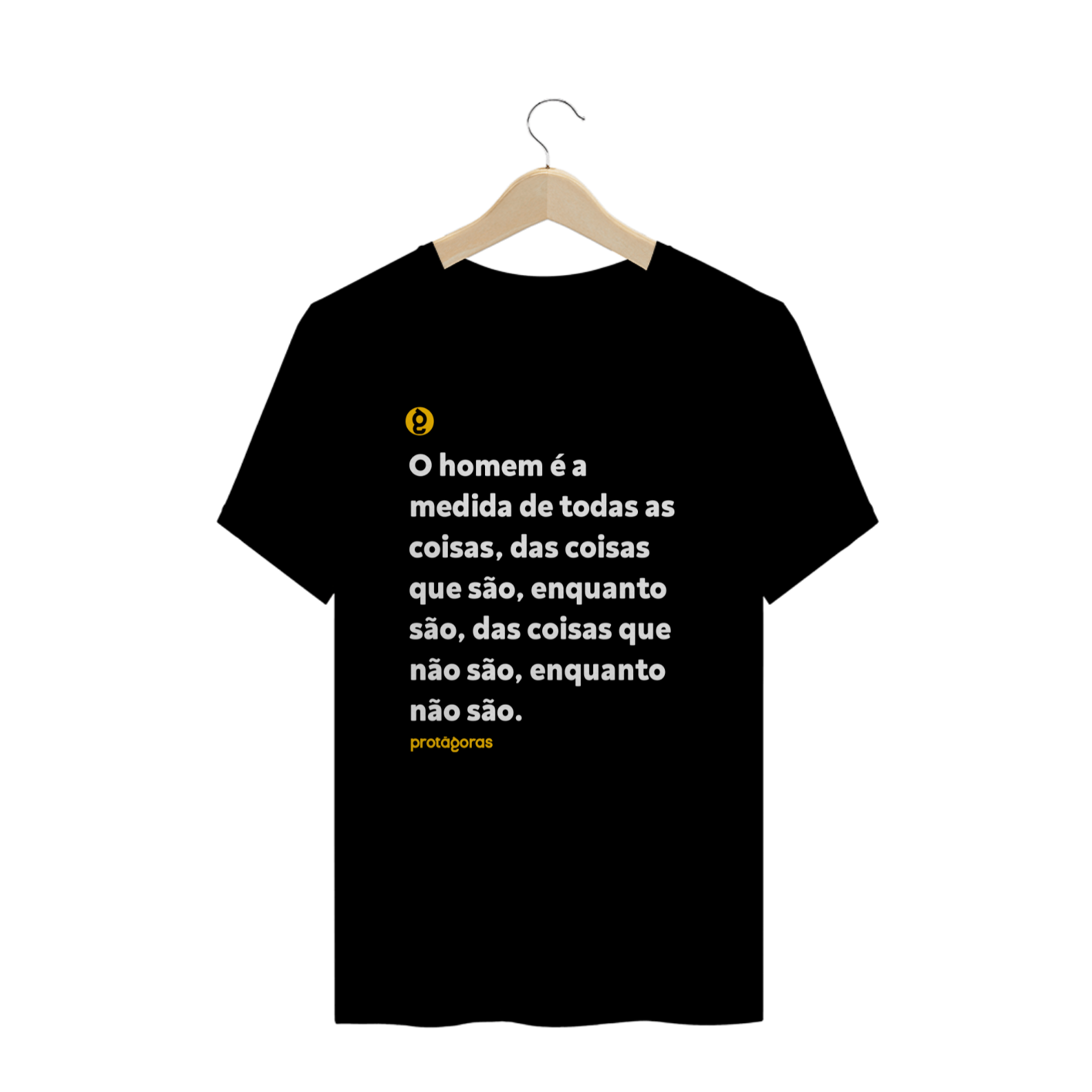 Nome do produto: O homem é a medida de todas as coisas, das coisas que são, enquanto são, das coisas que não são, enquanto não são.