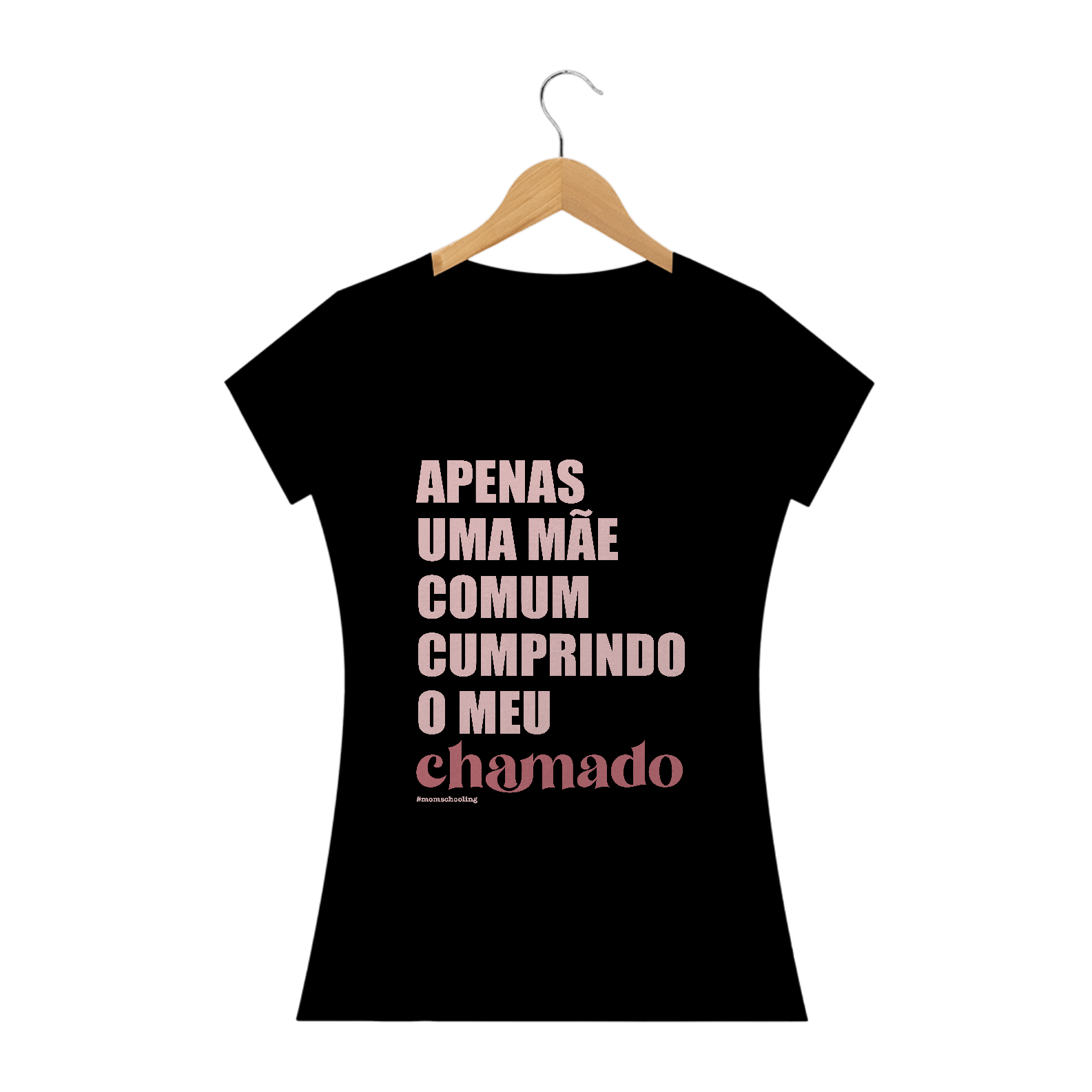 Camisa Feminina Algodão - Apenas uma mãe comum cumprindo o meu chamado