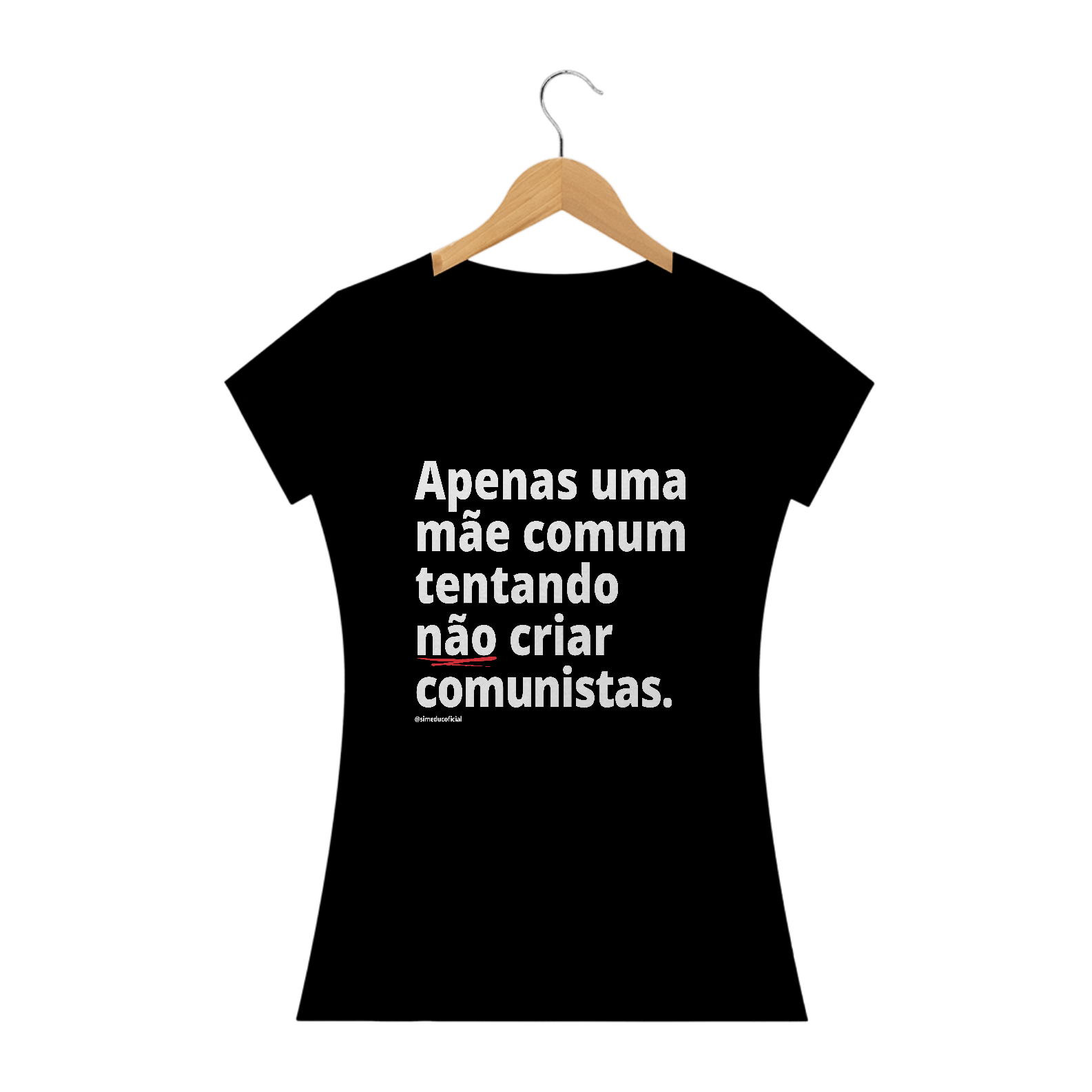 Camisa Feminina Algodão - Apenas uma mãe comum tentando não criar comunistas