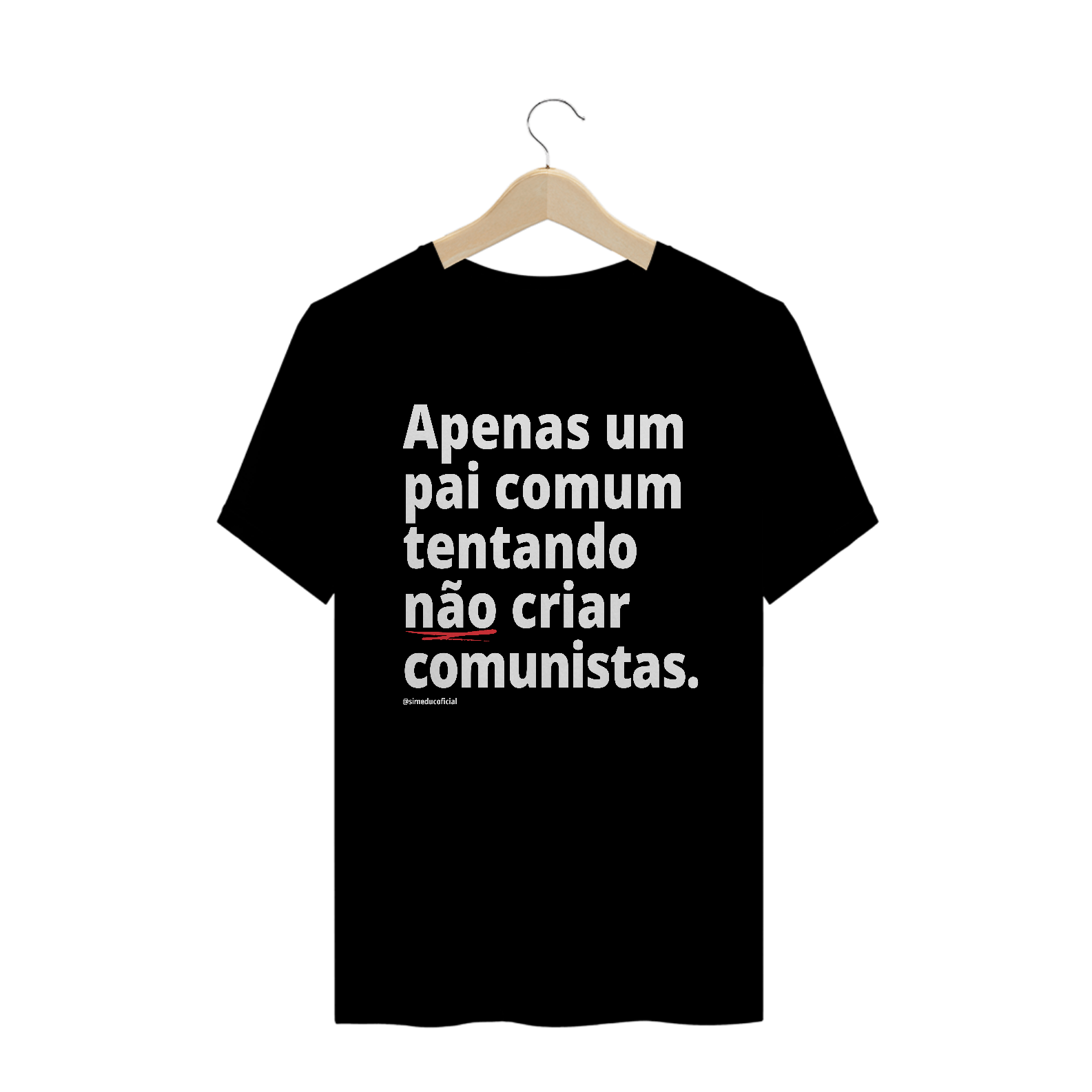 Camisa Masculina Algodão - Apenas um pai comum tentando não criar comunistas