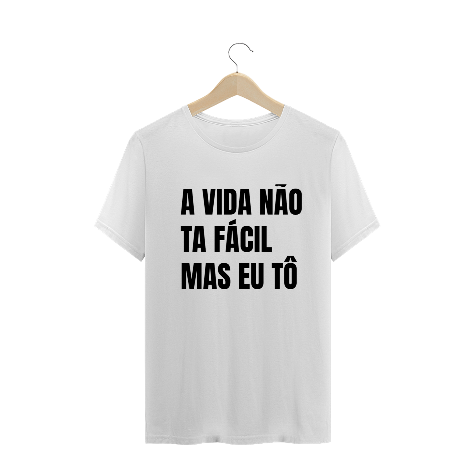 Nome do produto  A VIDA NÃO TA FÁCIL MAS EU TÔ