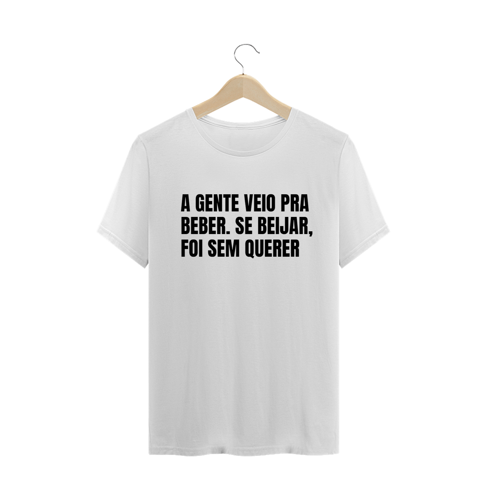 Nome do produto  A GENTE VEIO PRA BEBER. SE BEIJAR, FOI SEM QUERER